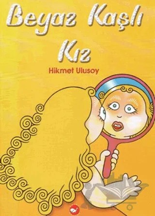 Beyaz Kaşlı Kız – Hikmet Ulusoy – Beyaz Balina Yayınları kitap kapağı