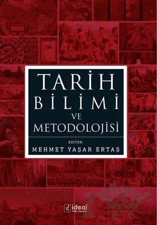 Tarih Bilimi ve Metodolojisi – Mehmet Yaşar Ertaş – İdeal Kültür Yayıncılık kitap kapağı