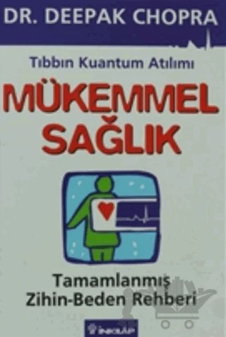 Mükemmel Sağlık Tıbbın Kuantum Atılımı Tamamlanmış Zihin/Beden Rehberi – Deepak Chopra – İnkılap Kitabevi kitap kapağı