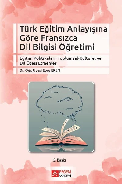 Türk Eğitim Anlayışına Göre Fransızca Dil Bilgisi Öğretimi – Ebru Eren – Pegem Akademi Yayıncılık kitap kapağı