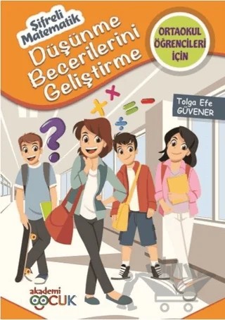 Şifreli Matematik - Ortaokul Öğrencileri İçin Düşünme Becerilerini Geliştirme 5 – Tolga Efe Güvener – Akademi Çocuk kitap kapağı