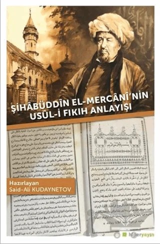 Şihabüddin El-Mercani’nin Usul-i Fıkıh Anlayışı – Said-Ali Kudaynetov – Hiperlink Yayınları kitap kapağı