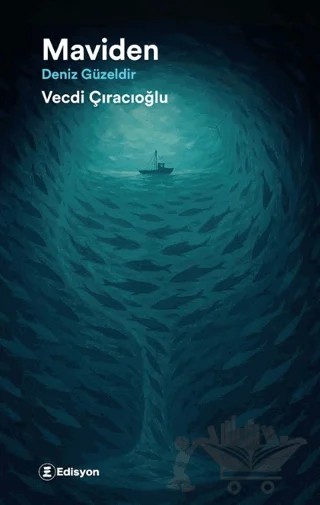 Maviden - Deniz Güzeldir – Vecdi Çıracıoğlu – Edisyon Kitap kitap kapağı