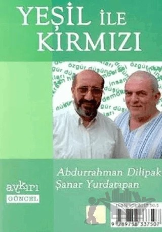 Yeşil ile Kırmızı – Abdurrahman Dilipak – Aykırı Yayınları kitap kapağı