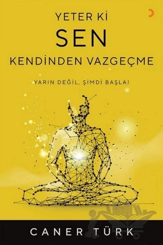 Yeter ki Sen Kendinden Vazgeçme – Caner Türk – Cinius Yayınları kitap kapağı