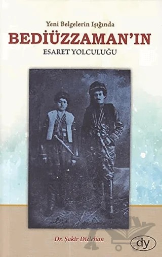 Yeni Belgelerin Işığında Bediüzzaman'ın Esaret Yolculuğu – Şakir Diclehan – Dicle Yayınları kitap kapağı