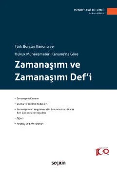 Türk Borçlar Kanunu ve Hukuk Muhakemeleri Kanunu'na GöreZamanaşımı ve Zamanaşımı Defi – Mehmet Akif Tutumlu – Seçkin Yayıncılık kitap kapağı