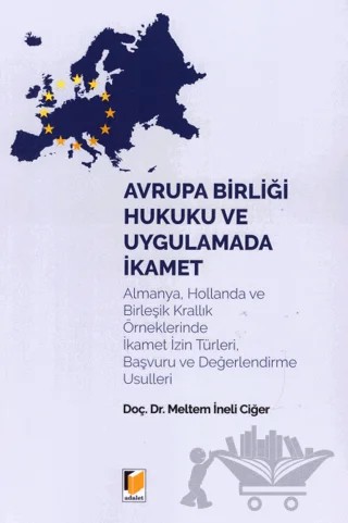 Avrupa Birliği Hukuku ve Uygulamada İkamet – Meltem İneli Ciğer – Adalet Yayınevi kitap kapağı