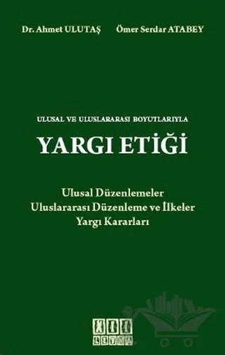 Ulusal ve Uluslararası Boyutlarıyla Yargı Etiği – Ahmet Ulutaş, Ömer Serdar Atabey – On İki Levha Yayınları kitap kapağı
