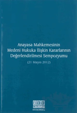 Anayasa Mahkemesinin Medeni Hukuka İlişkin Kararlarının Değerlendirilmesi Sempozyumu (21 Mayıs 2012) – İlhan Helvacı, Tufan Öğüz – On İki Levha Yayınları kitap kapağı