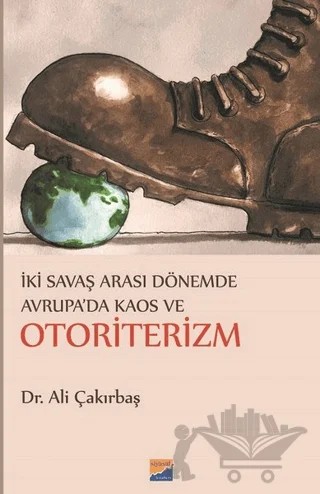 İki Savaş Arası Dönemde Avrupa'da Kaos ve Otoriterizm – Ali Çakırbaş – Siyasal Kitabevi kitap kapağı