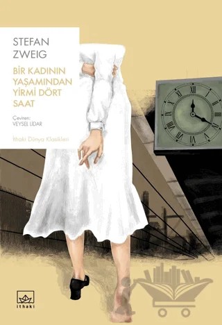 Bir Kadının Yaşamından Yirmi Dört Saat – Stefan Zweıg – İthaki Yayınları kitap kapağı