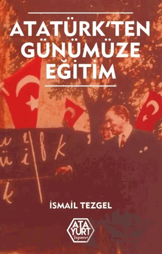 Atatürk'ten Günümüze Eğitim – İsmail Tezgel – Atayurt Yayınevi kitap kapağı