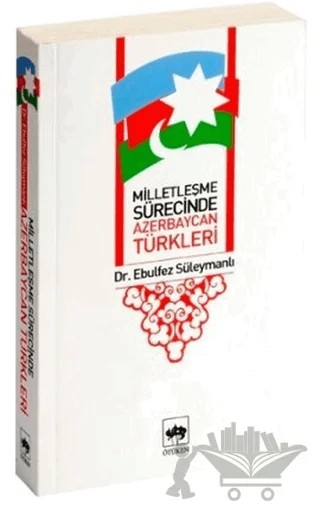 Milletleşme Sürecinde Azerbaycan Türkleri – Ebulfez Süleymanlı – Ötüken Neşriyat kitap kapağı