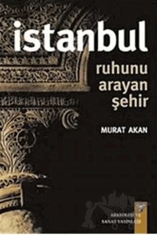 İstanbul - Ruhunu Arayan Şehir – Murat Akan – Arkeoloji ve Sanat Yayınları kitap kapağı