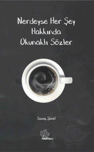 Nerdeyse Herşey Hakkında Okunaklı Sözler – Savaş Şenel – Asmaaltı Yayınevi kitap kapağı
