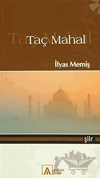 Taç Mahal – İlyas Memiş – Asitan Yayınları kitap kapağı