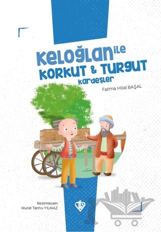 Keloğlan İle Korkut - Turgut Kardeşler – Fatma Hilal Başal – Türkiye Diyanet Vakfı Yayınları kitap kapağı