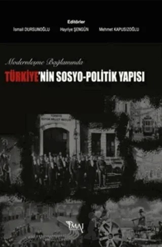 Modernleşme Bağlamında Türkiye’nin Sosyo-Politik Yapısı – Kolektif – İmaj Yayıncılık kitap kapağı