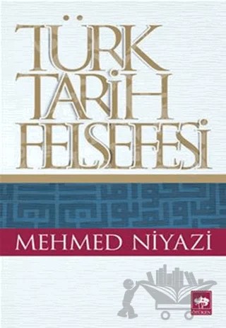 Türk Tarih Felsefesi – Mehmed Niyazi – Ötüken Neşriyat kitap kapağı