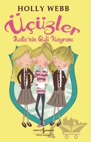 Katie'nin Gizli Hayranı - Üçüzler – Holly Webb – İş Bankası Kültür Yayınları kitap kapağı