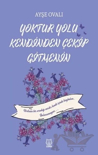 Yoktur Yolu Kendinden Çekip Gitmenin – Ayşe Ovalı – Luna Yayınları kitap kapağı