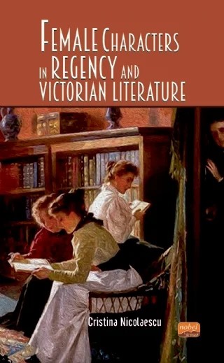 Female Characters in Regency and Victorian Literature – Cristina Nicolaescu – Nobel Bilimsel Eserler kitap kapağı