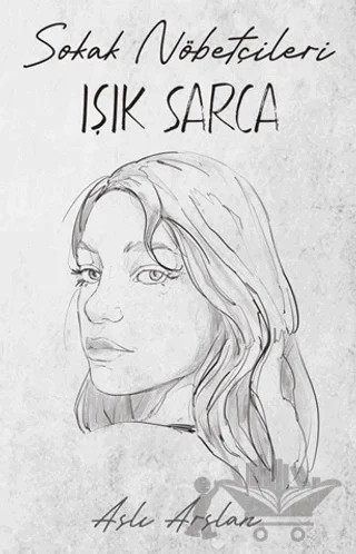 Sokak Nöbetçileri: Işık Sarca – Aslı Arslan – İndigo Kitap kitap kapağı