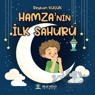 Hamza’nın İlk Sahuru – Reyhan Küçük – Bilgi Ağacı Yayınları kitap kapağı