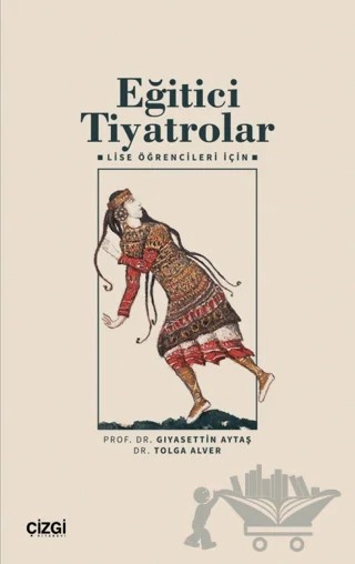 Eğitici Tiyatrolar – Lise Öğrencileri İçin – Gıyasettin Aytaş, Tolga Alver – Çizgi Kitabevi Yayınları kitap kapağı