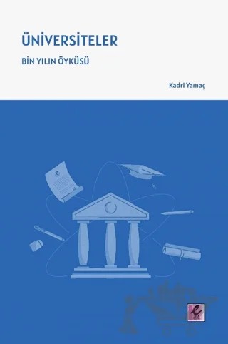 Üniversiteler – Bin Yılın Öyküsü – Kadri Yamaç – Efil Yayınevi kitap kapağı