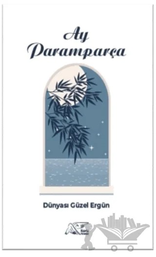 Ay Paramparça – Dünyası Güzel Ergün – Kuytu Yayınları kitap kapağı