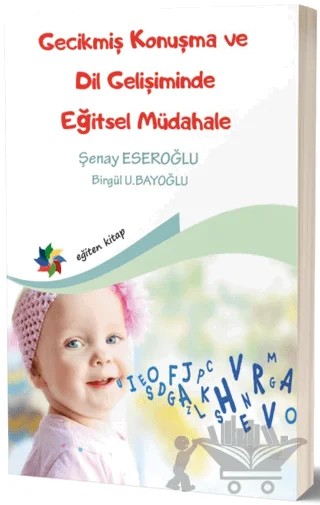 Gecikmiş Konuşma ve Dil Gelişiminde Eğitsel Müdahale – Birgül U. Baloğlu, Şenay Eseroğlu – Eğiten Kitap kitap kapağı