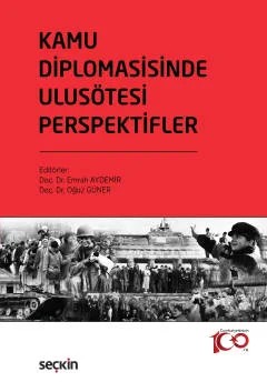 Kamu Diplomasisinde Ulusötesi Perspektifler Coğrafya, Anlatı Stratejisi ve Uygulamalar – Emrah Aydemir, Oğuz Güner – Seçkin Yayıncılık kitap kapağı