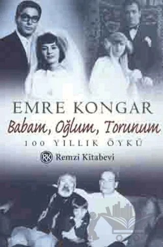 Babam, Oğlum, Torunum 100 Yıllık Öykü – Emre Kongar – Remzi Kitabevi kitap kapağı