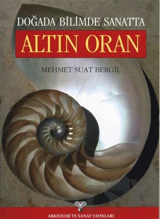 Doğada Bilimde Sanatta Altın Oran – Mehmet Suat Bergil – Arkeoloji ve Sanat Yayınları kitap kapağı