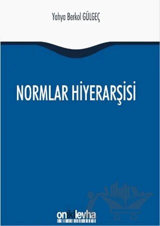 Normlar Hiyerarşisi – Yahya Berkol Gülgeç – On İki Levha Yayınları kitap kapağı