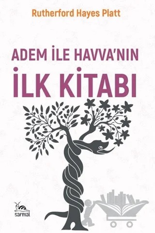 Adem ile Havva'nın İlk Kitabı – Rutherford Hayes Platt – Sarmal Kitabevi kitap kapağı