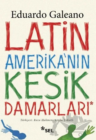 Latin Amerika'nın Kesik Damarları – Eduardo Galeano – Sel Yayıncılık kitap kapağı