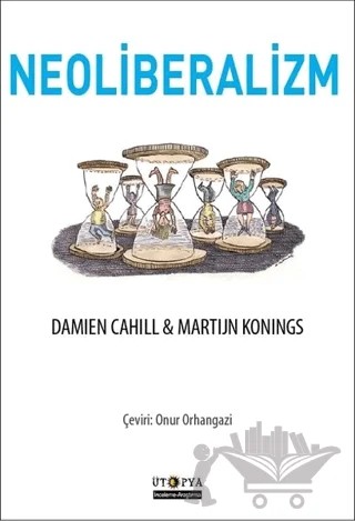 Neoliberalizm – Damien Cahill, Martijn Konings – Ütopya Yayınevi kitap kapağı