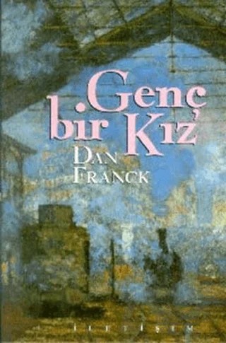Genç Bir Kız – Dan Franck – İletişim Yayınevi kitap kapağı