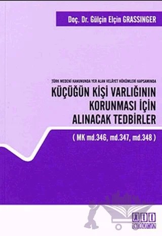 Türk Medeni Kanununda Yer Alan Velayet Hükümleri Kapsamında Küçüğün Kişi Varlığının Korunması İçin Alınacak Tedbirler – Gülçin Elçin Grassinger – On İki Levha Yayınları kitap kapağı