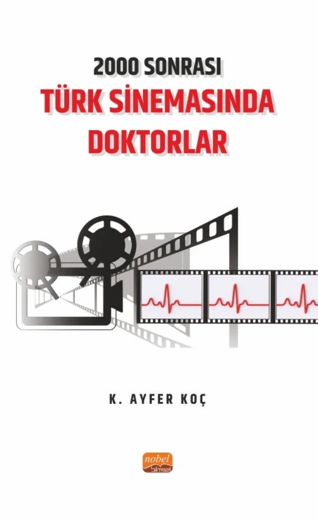 2000 Sonrası Türk Sinemasında Doktorlar – K. Ayfer Koç – Nobel Bilimsel Eserler kitap kapağı