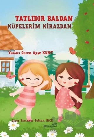 Tatlıdır Baldan Küpelerim Kirazdan – Ceren Ayşe Kunt – Yaratıcı Edebiyat Yayınları kitap kapağı