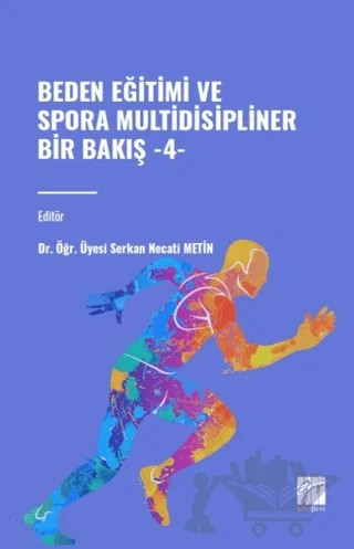 Beden Eğitimi ve Sporda Multidisipliner Bir Bakış - 4 – Serkan Necati Metin – Gazi Kitabevi kitap kapağı