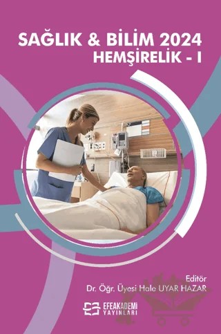 Sağlık & Bilim 2024: Hemşirelik-1 – Hale Uyar Hazar – Efe Akademi Yayınları kitap kapağı