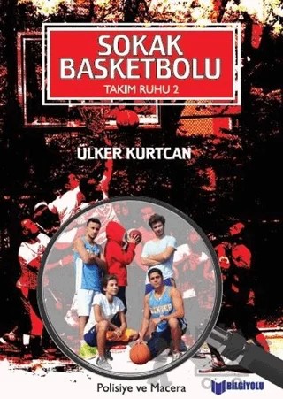 Sokak Basketbolu - Takım Ruhu 2 – Ülker Kurtcan – Bilgiyolu Kültür Yayınları kitap kapağı