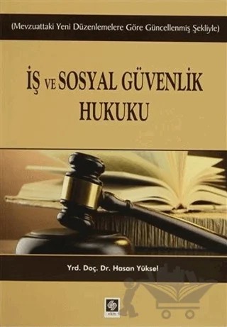 İş ve Sosyal Güvenlik Hukuku – Hasan Yüksel – Ekin Basım Yayın kitap kapağı
