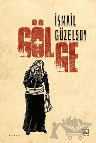 Gölge – İsmail Güzelsoy – İthaki Yayınları kitap kapağı