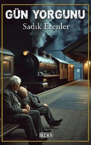 Gün Yorgunu – Sadık Erenler – Ozan Yayıncılık kitap kapağı